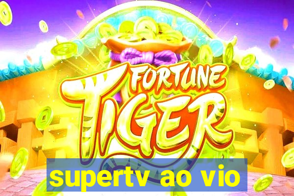 supertv ao vio